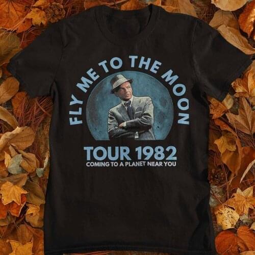 Frank Sinatra T shirt Frank Sinatra Fly Me To The Moon shirt Frank Sinatra American singer Music Artists Of All Time
