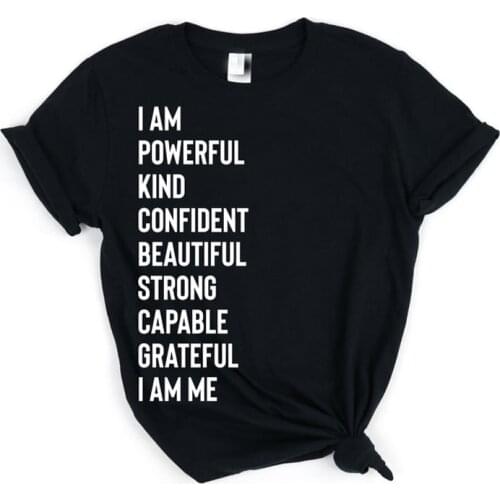 I Am Powerful Kind Confident Beautiful Strong Capable Grateful I Am Me Feminist T Shirts Women Girl Power Tops Dropshipping