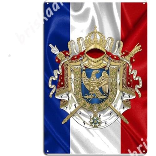 Greater Coat Of Arms Of The First French Empire Over Flag Of France Metal Signs Wall pub Wall Customize Plaques Tin sign Posters