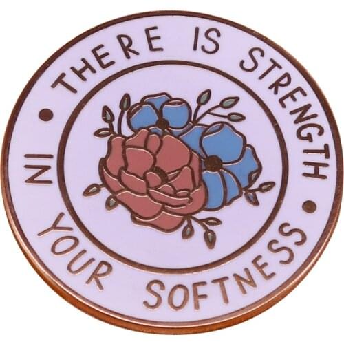 Strength in your softness brooch beautiful mental health positive reminder self care emotional support gift
