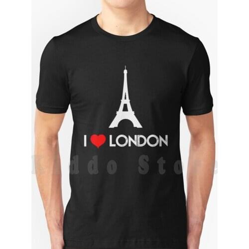 I Love London Funny Prank With Eiffel Tower T Shirt Cotton Men Diy Print Cool Tee London Paris Wrong City I Love London I Love