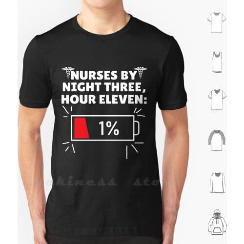 Nurses By Night Three Hour Eleven Nurse Shirt T Shirt 100% Cotton DIY S-6xl Nurse Student Nursing School Future