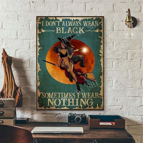 I Don't Always Wear Black Sometimes I Wear Nothing, Wicked Witch Halloween Art, Halloween Poster, Witch With Brooms Print