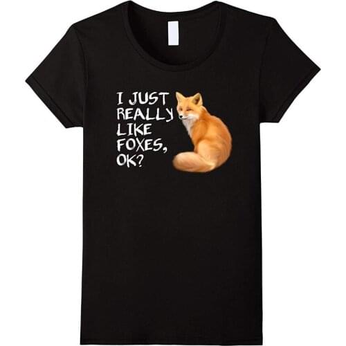 Cute I Just Really Like Foxes, Ok? T-Shirt Fox T T Shirt Fashion Men And Woman T-Shirt Free Shipping Top Tees Custom Any Logo