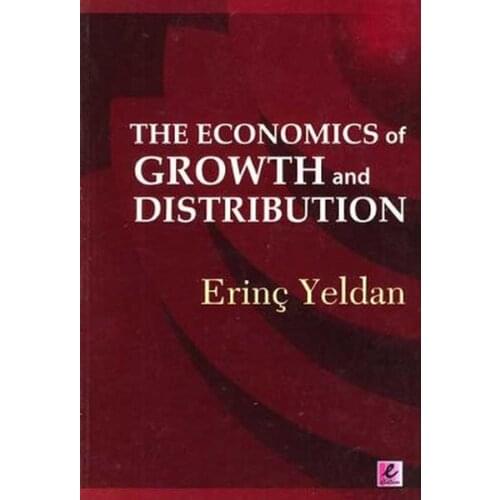 The The Economics of Growth and Distribution Erinç Yeldan Efil Publishing House Publications (TURKISH)