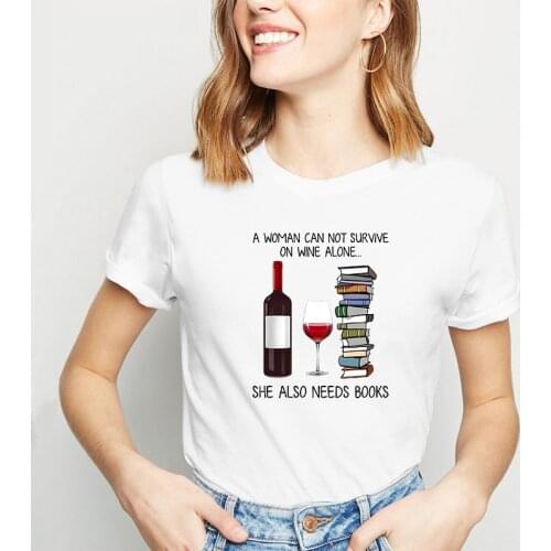 Harajuku Fashion Women’s T-shirt A Woman Cannot Survive On Alcohol Alone, She Also Needs A Book-print Graphic T-shirt