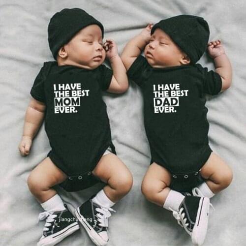 I Have The Best Dad/Mom Ever Newborn Baby Bodysuits Summer Cotton Infant Boys Girls Rompers Onesies Toddler Outfits Ropa Clothes