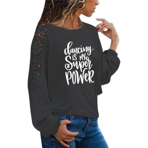 New Arrival Dancing is My Super Power Slogan Shirt Dance T Shirts Tumblr Clothes Dance Teacher Gifts Large Size Loose Lace Tee