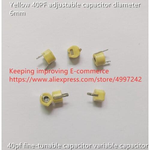 Original new 100% yellow 40PF adjustable capacitor diameter 6mm 40pf fine-tunable capacitor variable capacitor (Inductor)