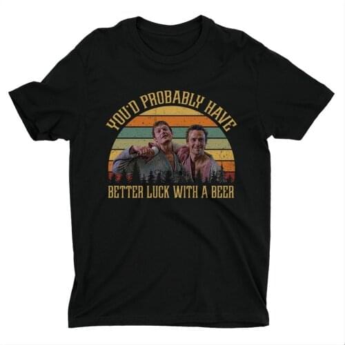 Murphy Connor Shirt You'D Probably Have Better Luck With A Beer Retro 90S Movie Vintage Shirt Shirt