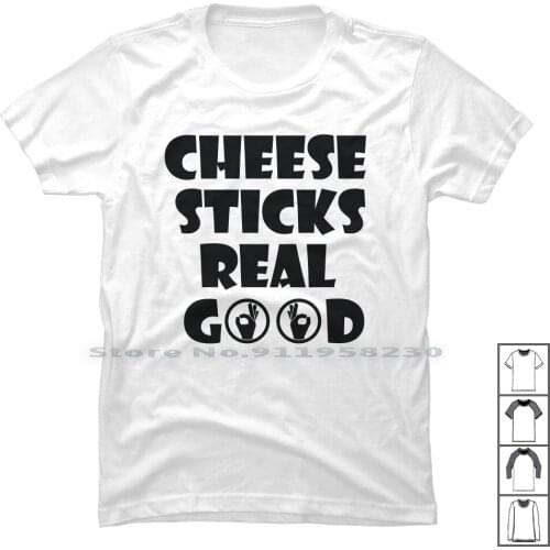 Cheese Sticks Real Good T Shirt 100% Cotton Sticks Cheese Yummy Stick Mommy Daddy Tick Real Good Che Ick Dad