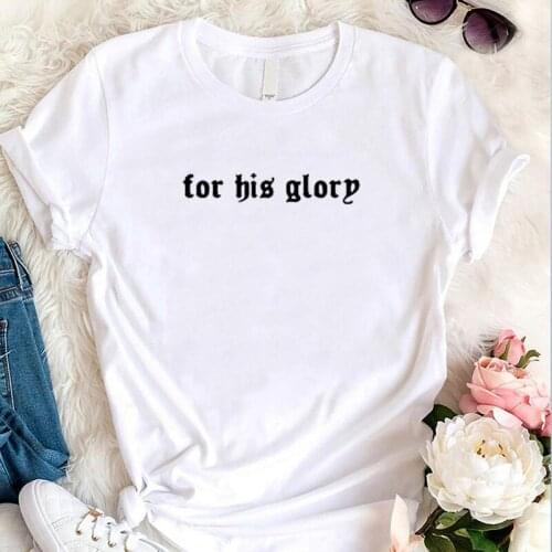 For His Glorp Religious Tshirt Women Screen Printed Inspired Inspirational T Shirts Female Christian Jesus Tops Dropshipping Tee