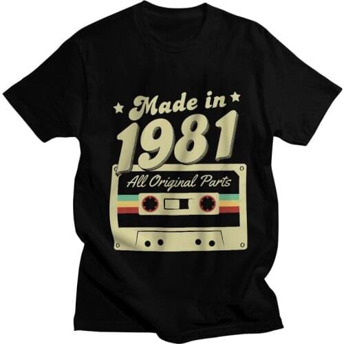 Made In 1981 All Original Parts T-shirt Men Fashion T Shirt Short Sleeve 100% Cotton 40 Years Old Tshirt Unique Tee Tops
