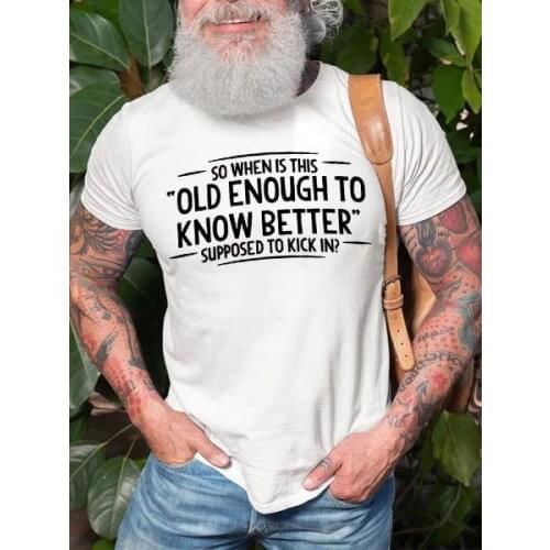 Old Enough To Know Better T-Shirt funny 100% Cotton tumblr grunge street style Fashion women casual unisex quote tshirt top tee