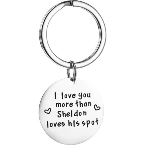 Funny Big Bang Theory Keychain Gift For Women Boyfriend Husband Valentines Gift I Love You More Than Sheldon Loves His Spot