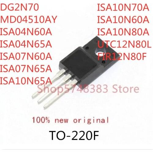 10PCS DG2N70 MD04510AY ISA04N60A ISA04N65A ISA07N60A ISA07N65A ISA10N65A ISA10N70A ISA10N60A ISA10N80A UTC12N80L TO-220F