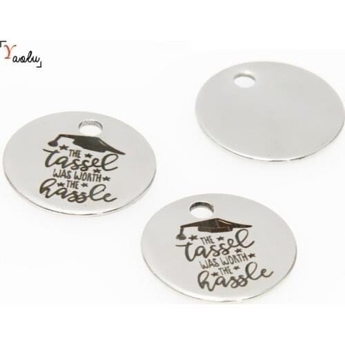 10pcs/lot Graduation charm The Tassel Was Worth The Hassle Stainless steel message Charm pendant 20mm