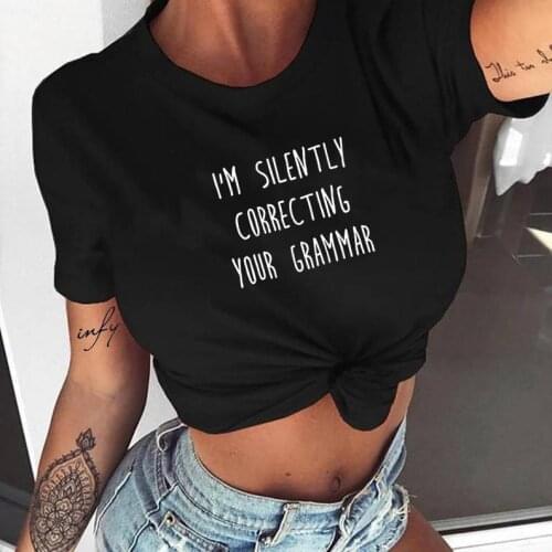 I'M SILENTLY CORRECTING YOUR GRAMMAR T-shirt Women Fashion Slogan Tops Grunge Tumblr Graphic Vintage Tees Outfits