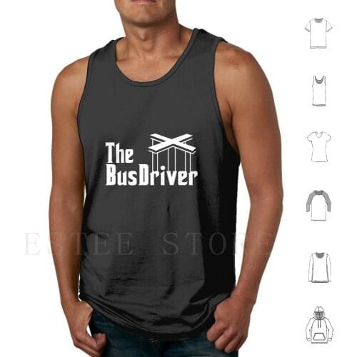 The Bus Driver Tank Tops Vest Sleeveless Godfather Strings Hand Godfather Hand Father Grandfather Manager Director