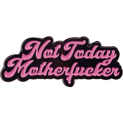 NTMF Not Today Qutoes Be Badass Sweary Art Enamel Brooch Pins Badge Lapel Pin Alloy Metal Fashion Jewelry Accessories Gifts