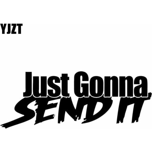 YJZT 14.6X5.4CM Just Gonna SEND IT Funny Vinyl Decal Truck Window JDM Car Sticker Black/Silver C26-0260