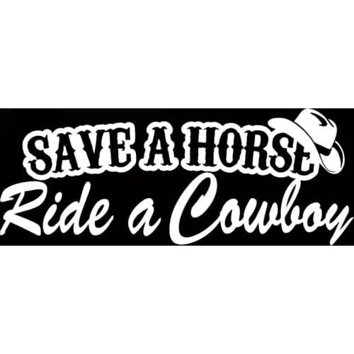 Save A Horse Ride A Cowboy Funny Country Vinyl Decal Car Styling Sticker Bumper Car Truck Window Graphics Jdm