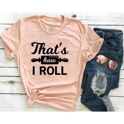 Thats How I roll T Shirt mom graphic funny mother days gift tumblr quote cotton casual hipster tees grunge 90s quote tops- K744