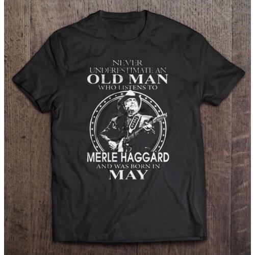 Never underestimate an Old Man who listen to Merle Haggard and was born in May - T-shirts