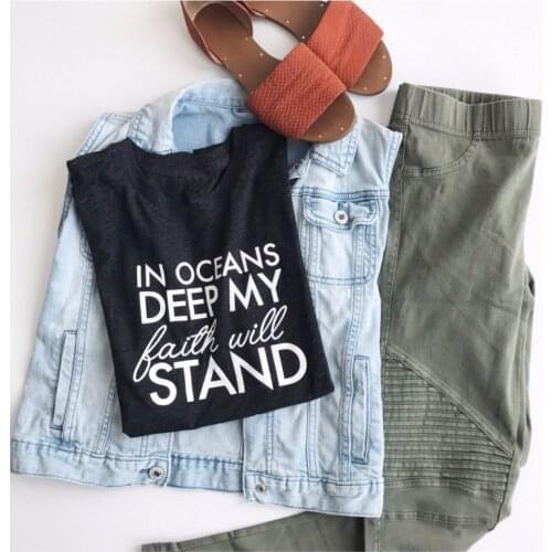 In deep ocean my faith will stand t shirt Hipster Christian baptism personality Instagram Inspirational slogan religion tees top