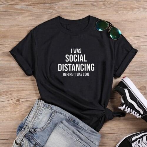I Was Social Short Sleeve Cotton Tshirt Women Top O-neck Funny T Shirt Women Casual T Shirt Women Funny Tee Shirt Femme