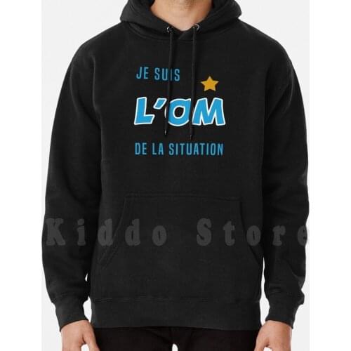 Je Suis L'om De La Situation Hoodie Long Sleeve Je Suis Je Suis Marseillais Lom De La Situation Homme De La