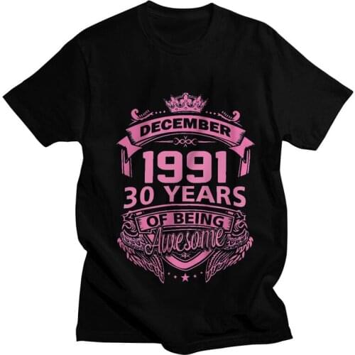 Queens Born In December 1991 30 Years Of Being Awesome T Shirts Men Short Sleeve Cotton T-shirt Birthday Tees Top Tshirt Gift