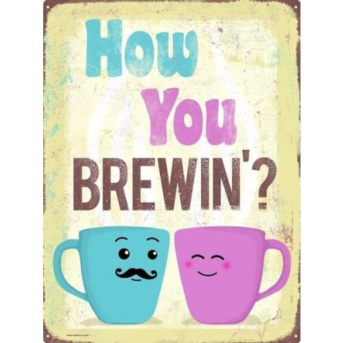 How You Brewin'? Tin Sign