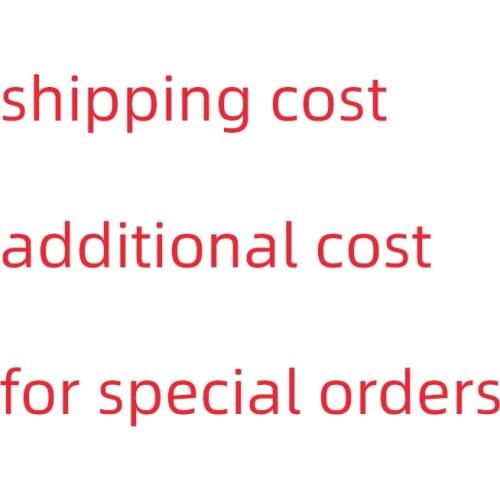 Shipping cost or additional cost for special orders