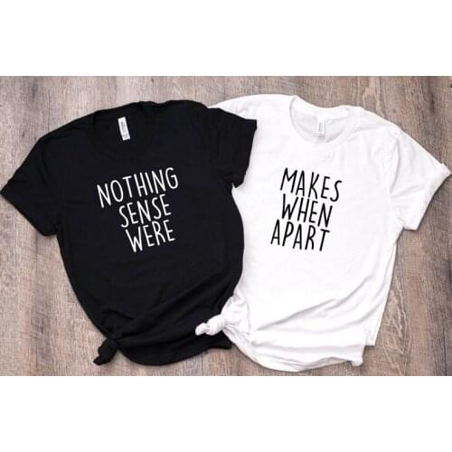 Skuggnas Nothing Makes Sense Funny Couples Shirts Best Friend Shirts BFF Gift Wedding Gift for Couple Besties gift bff Clothing