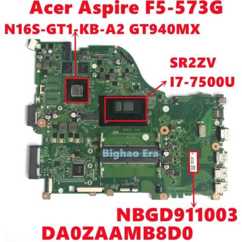 NBGD911003 For Acer Aspire F5-573 F5-573G Laptop Motherboard DA0ZAAMB8D0 Mainboard W/ I7-7500U N16S-GT1-KB-A2 DDR4 Fully Tested