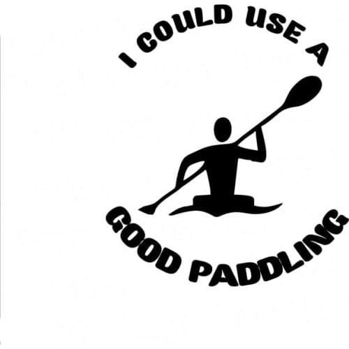 8.8CM*10CM I Could Use A good Paddling Kayak Graphic Outdoor Vinyl Decal Fishing Sticker Car Stylings And Accessories C8-0440
