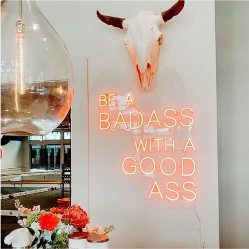 OHANEONK Custom Neon Sign Light of BE A BADASS WITH A GOOD ASS For Shop Pub Store Club Nightclub Game Room Wall Room Decor