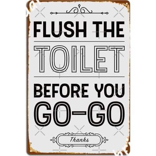 Flush The Toilet Before You Go Go Bathroom Decor Metal Sign Garage Decoration Funny Club Living Room Tin Sign Posters