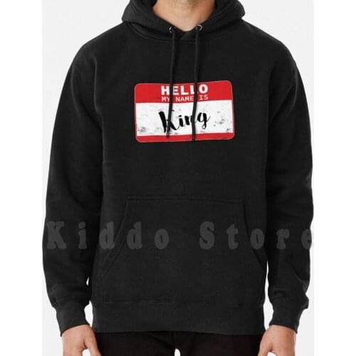 Hello My Name Is King Name Tag hoodie long sleeve Vintage Birthday King Birthday King Awesome King King Name Tag