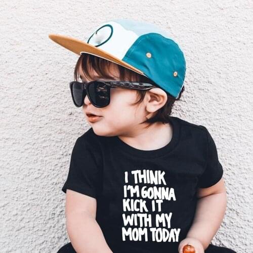 I Think I'm Gonna Kick It with My Mom Today Children Funny Print Summer Short Sleeve Tshirt Boys Girls Fashion Tee Shirts