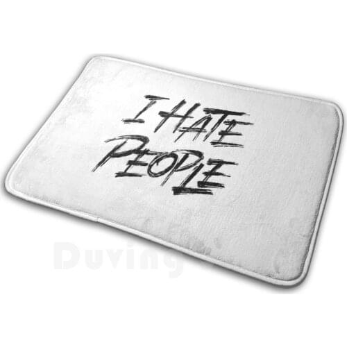 I Hate People Mat Rug Carpet Anti-Slip Floor Mats Bedroom Misanthrope Unsociable Person Introvert Misanthropist Quote Saying