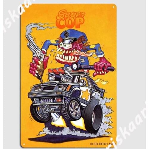 Super Cop Rat Fink Metal Signs Cinema Kitchen Living Room Customize Poster Racing Tales of the Rat Fink Metal Posters