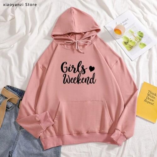 Girls Weekend Print Women hoodies Cotton Casual Funny sweatshirts For Lady Young Girl pullovers Hipster sportswear tops-858