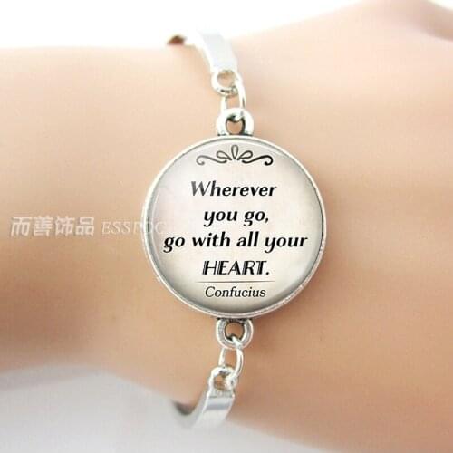 Wherever You Go, Go with All Your Heart ,Confucius Inspiration Quote Bracelet Glass Cabochon Dome Jewelry Bangle Graduate Gift