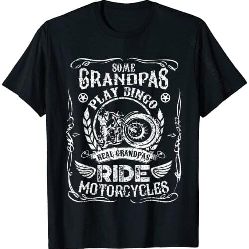Some Grandpas Play Bingo Real Grandpas Ride Motorcycles T-Shirt Tshirts Hip Hop Graphic Cotton Tops Shirts Casual For Men
