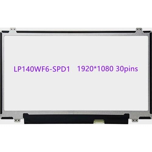 14.0'' IPS LCD Screen 1920*1080 EDP 30 Pins LP140WF1 SPD1 SPB1 SPL1 LP140WF6-SPD1 N140HCE-EAA NV140FHM-N31 N41 NV140FHM-N43 N4