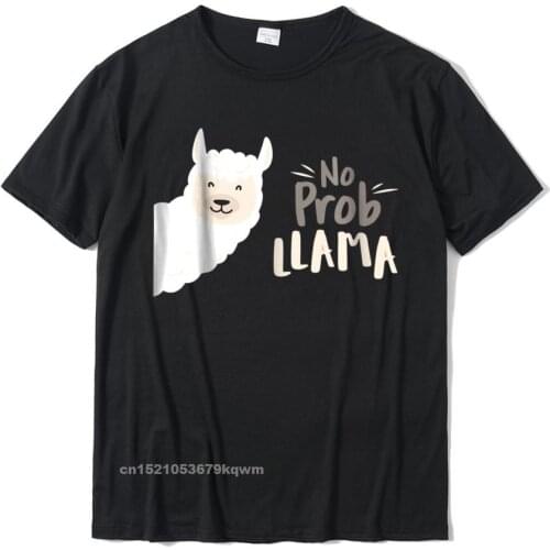 Cute Quot No Prob Llama Quot Llama Tshirt Man Family Hip Hop Tops Tees Cotton T Shirt Fashionable