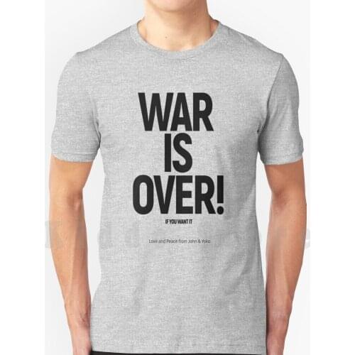 War Is Over! If You Want It : ( John & Yoko ) In Original Black On Cream T Shirt Men Cotton Cotton S-6Xl War Is Over Yoko Ono