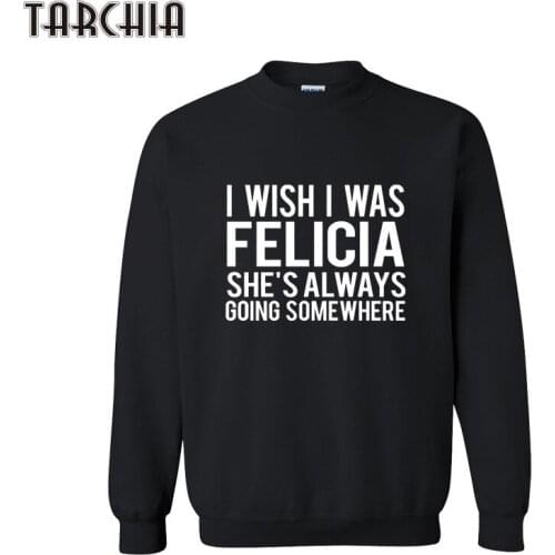 TARCHIA Mens Hoodies I WISH I WAS FELICIA Men Pullover Sportswear Sweatshirt Mens Tracksuits Long Sleeve Casual Brand Clothing